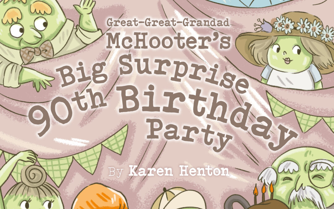 ‘Great-Great-Grandad McHooter’s Big Surprise 90th Birthday Party’ by Karen Henton